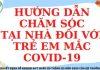 QUYẾT ĐỊNH VỀ VIỆC BAN HÀNH QUYẾT ĐỊNH VỀ VIỆC BAN HÀNH “HƯỚNG DẪN CHĂM SÓC TẠI NHÀ ĐỐI VỚI TRẺ EM MẮC COVID-19”