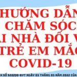 QUYẾT ĐỊNH VỀ VIỆC BAN HÀNH QUYẾT ĐỊNH VỀ VIỆC BAN HÀNH “HƯỚNG DẪN CHĂM SÓC TẠI NHÀ ĐỐI VỚI TRẺ EM MẮC COVID-19”