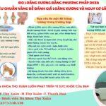 ĐO MẬT ĐỘ LOÃNG XƯƠNG BẰNG PHƯƠNG PHÁP DEXA- TIÊU CHUẨN VÀNG ĐỂ ĐÁNH GIÁ LOÃNG XƯƠNG VÀ NGUY CƠ GÃY XƯƠNG